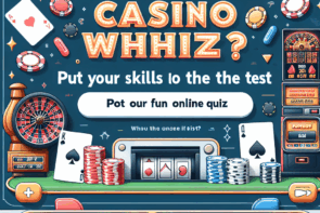 Are You a Casino Whiz? Put Your Skills to the Test in Our Fun Online Quiz