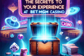 Discover the Secrets to Maximizing Your Experience at BetMGM Casino
