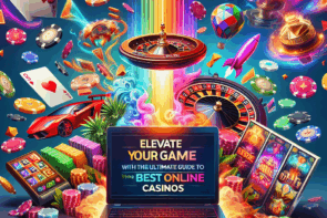 Elevate Your Game with the Ultimate Guide to the Best Online Casinos