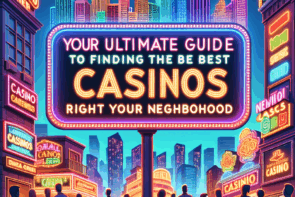 Your Ultimate Guide to Finding the Best Casinos Right in Your Neighborhood