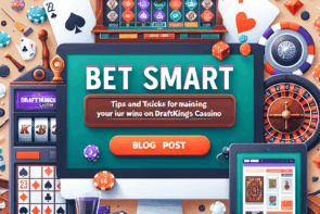 Bet Smart: Tips and Tricks for Maximizing Your Wins on DraftKings Casino