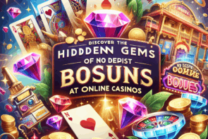 Discover the Hidden Gems of No Deposit Bonus Offers at Online Casinos