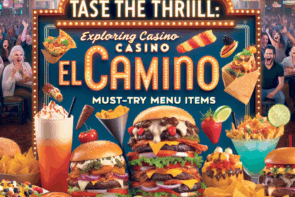 Taste the Thrill: Exploring Casino El Camino's Must-Try Menu Items