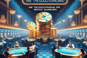Why Blue Chip Casinos Are the Gold Standard for Serious Gamblers