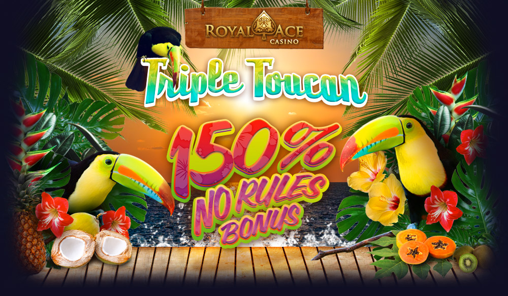 TRIPLE TOUCAN - 200% NO RULES SLOTS BONUS