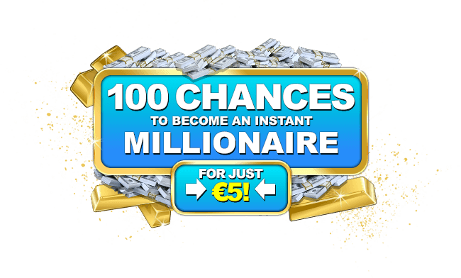 BLI EN MILJONÄR NU! INSÄTTNING - FÅ 100 CHANSER ATT BLI EN INSTANT MILJONÄR för bara 5 €! BLI EN MILJONÄR NU! INSÄTTNING - FÅ 100 CHANSER ATT BLI EN INSTANT MILJONÄR för bara 5 €!