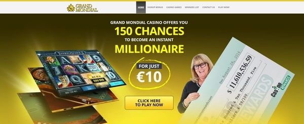 GRAND MONDIAL CASINO OFFERS YOU 150 CHANCES TO BECOME AN INSTANT MILLIONAIRE FOR JUST €10